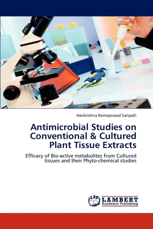 Antimicrobial Studies on Conventional & Cultured Plant Tissue Extracts: Efficacy of Bio-active metabolites from Cultured tissues and their Phyto-chemical studies