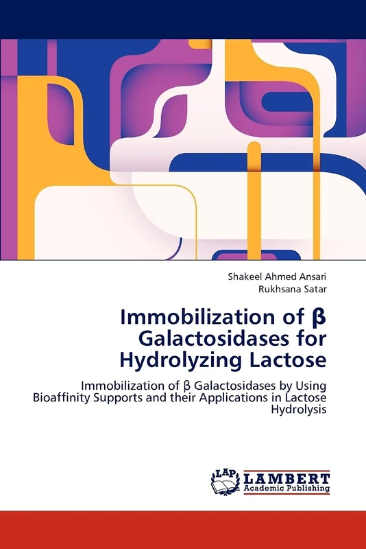 Immobilization of β Galactosidases for Hydrolyzing Lactose: Immobilization of β Galactosidases by Using Bioaffinity Supports and their Applications in Lactose Hydrolysis