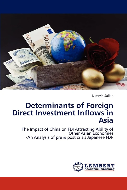 Determinants of Foreign Direct Investment Inflows in Asia: The Impact of China on FDI Attracting Ability of Other Asian Economies -An Analysis of pre & post crisis Japanese FDI-