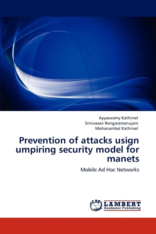 Prevention of attacks usign umpiring security model for manets: Mobile Ad Hoc Networks