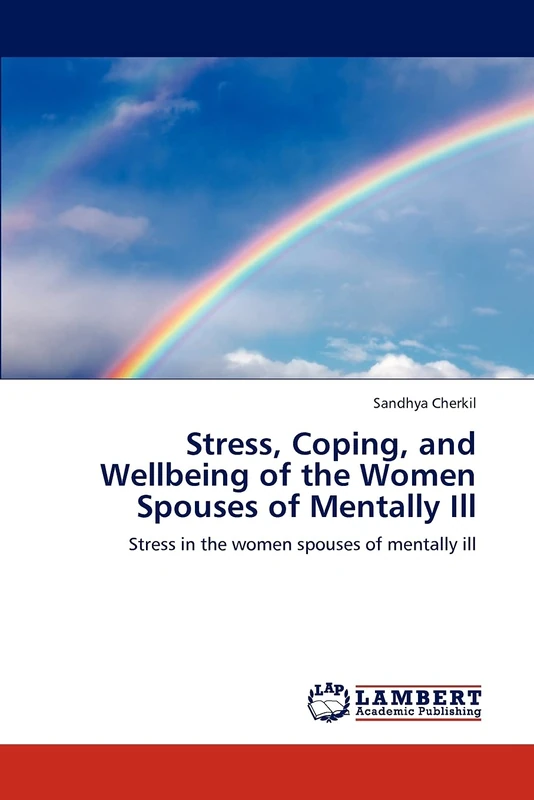 Stress, Coping, and Wellbeing of the Women Spouses of Mentally Ill: Stress in the women spouses of mentally ill