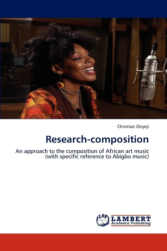 Research-composition: An approach to the composition of African art music (with specific reference to Abigbo music)
