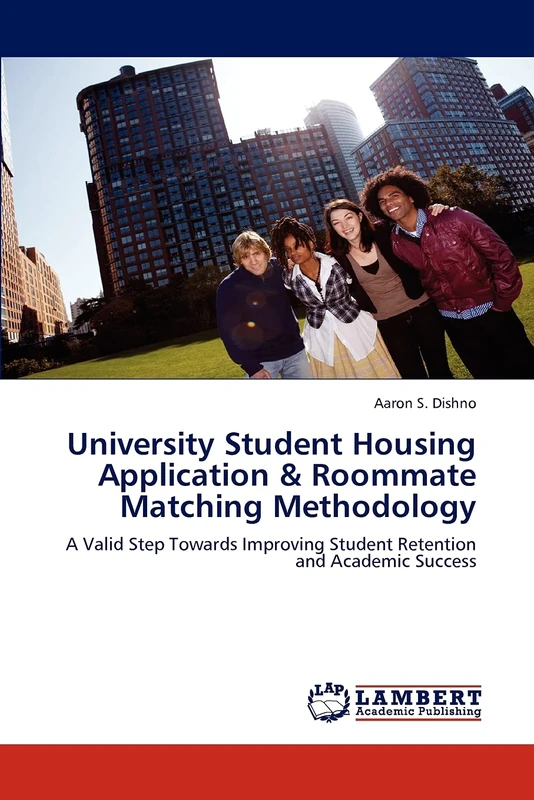 University Student Housing Application & Roommate Matching Methodology: A Valid Step Towards Improving Student Retention and Academic Success