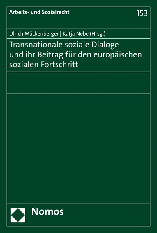 Transnationale Soziale Dialoge Und Ihr Beitrag Fur Den Europaischen Sozialen Fortschritt (Arbeits- Und Sozialrecht)