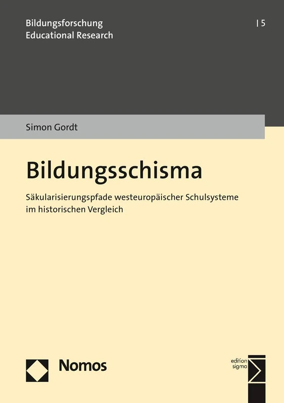 Bildungsschisma: Sakularisierungspfade Westeuropaischer Schulsysteme Im Historischen Vergleich (Bildungsforschung U Educational Research)