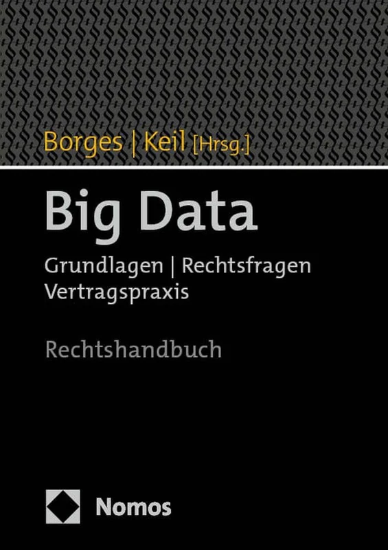 Big Data: Grundlagen U Rechtsfragen U Vertragspraxis