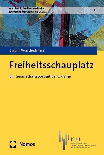 Freiheitsschauplatz: Ein Gesellschaftsportrait der Ukraine