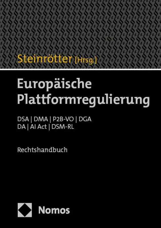 Europaische Plattformregulierung: Dsa / Dma / P2b-vo / Dga / Da / Ai Act / Dsm-rl