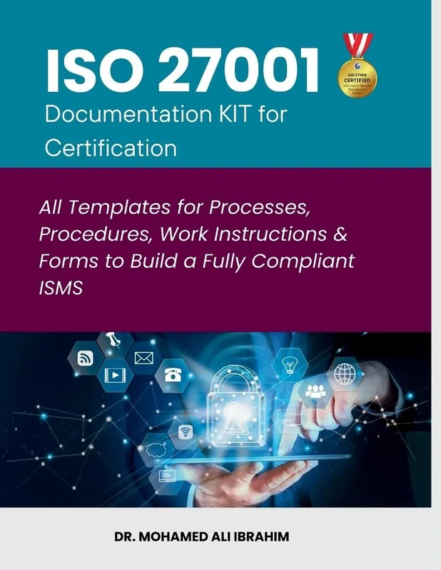 ISO 27001 Documentation KIT for Certification: All Templates for Processes, Procedures, Work Instructions & Forms to Build a Fully Compliant ISMS