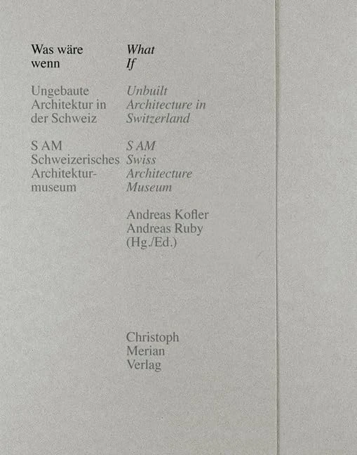 What if - Unbuilt Architecture in Switzerland: Ungebaute Architektur in der Schweiz/Unbuilt Architecture in Switzerland - Image 1