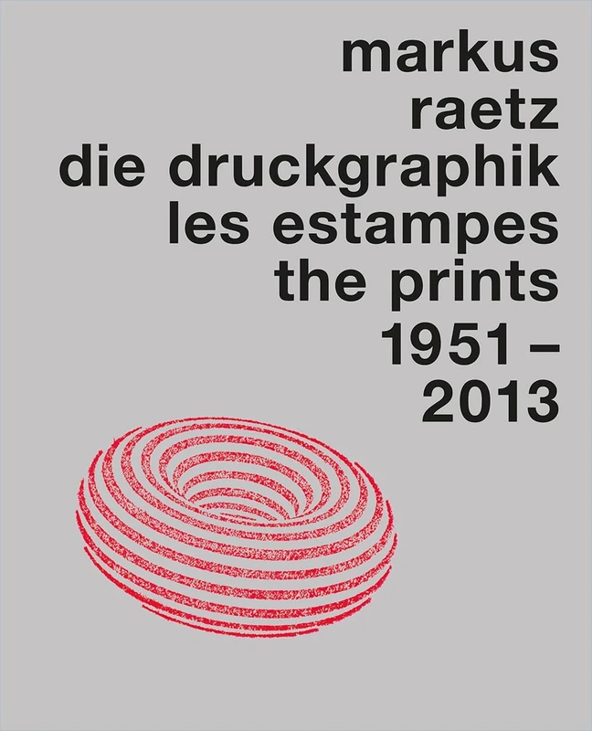 Markus Raetz. The Prints 1951-2013: Catalogue raisonné 1951-2013, 2 volumes