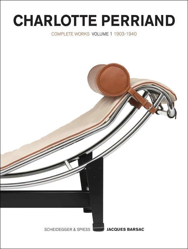 Charlotte Perriand - Volume 1: Complete Works. 1903-1940 (Charlotte Perriand Complete Works)