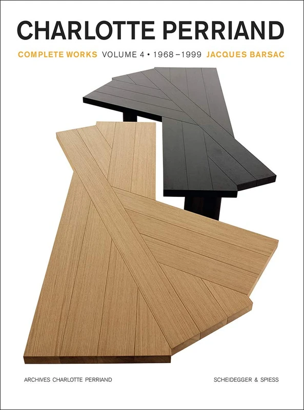 Charlotte Perriand: Complete Works. Volume 4: 1968-1999: Complete Works. 1968-1999