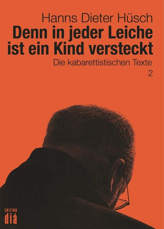 Denn in jeder Leiche ist ein Kind versteckt: Die kabarettistischen Texte - Image 1