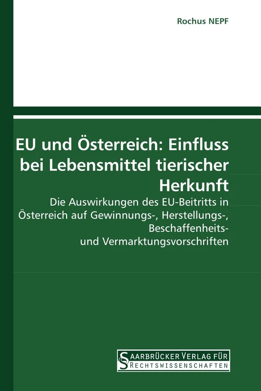EU und Österreich: Einfluss bei Lebensmittel tierischer Herkunft: Die Auswirkungen des EU-Beitritts in Österreich auf Gewinnungs-, Herstellungs-, Beschaffenheits- und Vermarktungsvorschriften - Image 1