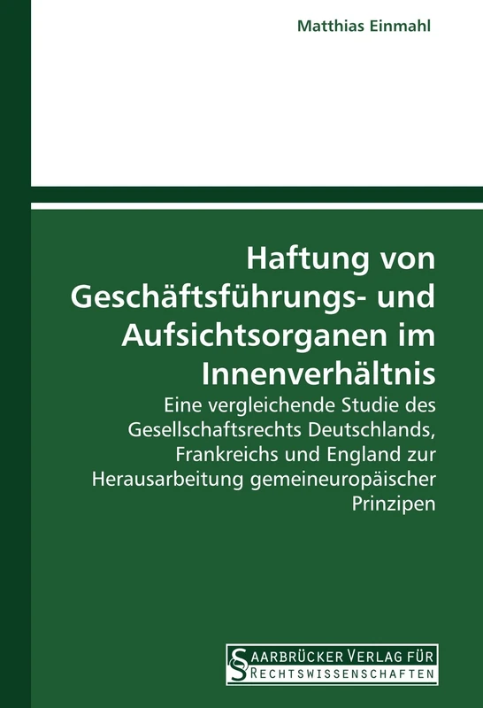 Haftung von Geschäftsführungs- und Aufsichtsorganen im Innenverhältnis: Eine vergleichende Studie des Gesellschaftsrechts Deutschlands, Frankreichs ... Herausarbeitung gemeineuropäischer Prinzipen - Image 1