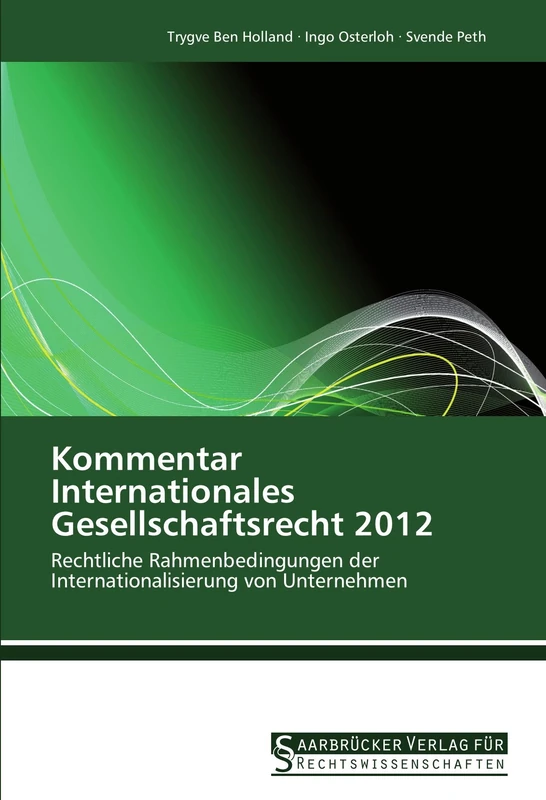 Kommentar Internationales Gesellschaftsrecht 2012: Rechtliche Rahmenbedingungen der Internationalisierung von Unternehmen