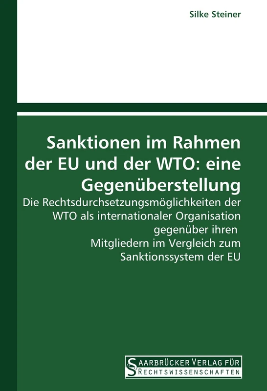 Sanktionen im Rahmen der EU und der WTO: eine Gegenüberstellung: Die Rechtsdurchsetzungsmöglichkeiten der WTO als internationaler Organisation ... im Vergleich zum Sanktionssystem der EU - Image 1