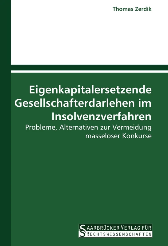 Eigenkapitalersetzende Gesellschafterdarlehen im Insolvenzverfahren: Probleme, Alternativen zur Vermeidung masseloser Konkurse