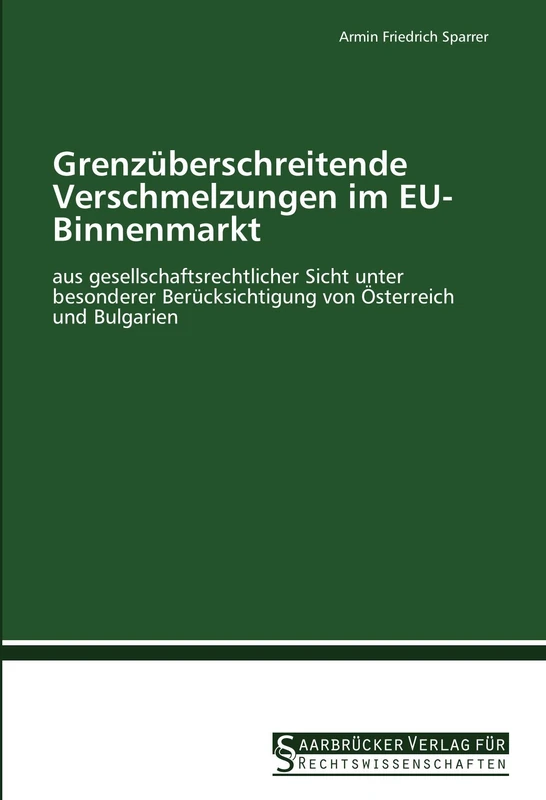 Grenzüberschreitende Verschmelzungen im EU-Binnenmarkt: aus gesellschaftsrechtlicher Sicht unter besonderer Berücksichtigung von Österreich und Bulgarien - Image 1