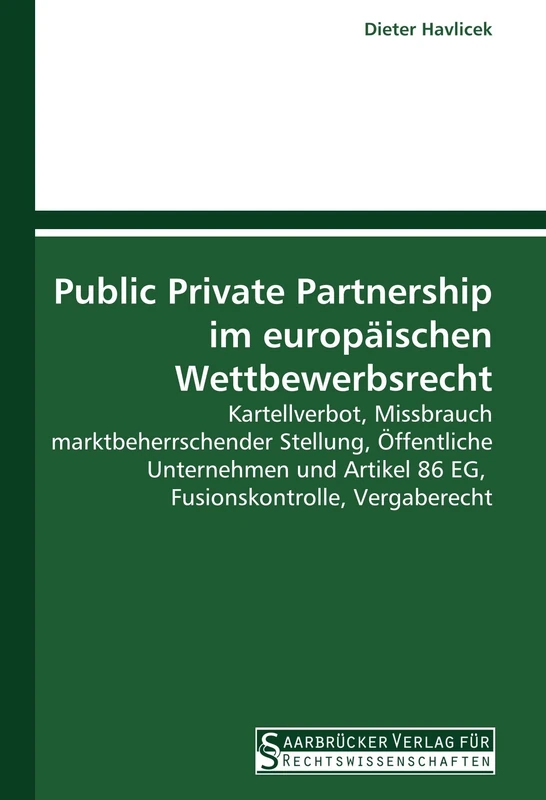 Public Private Partnership im europäischen Wettbewerbsrecht: Kartellverbot, Missbrauch marktbeherrschender Stellung, Öffentliche Unternehmen und Artikel 86 EG, Fusionskontrolle, Vergaberecht - Image 1