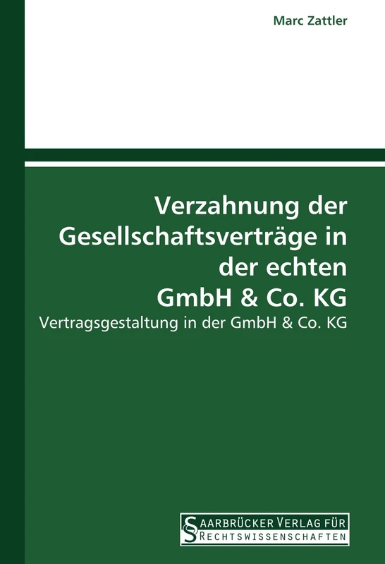 Verzahnung der Gesellschaftsverträge in der echten GmbH: Vertragsgestaltung in der GmbH: Vertragsgestaltung in der GmbH & Co. KG