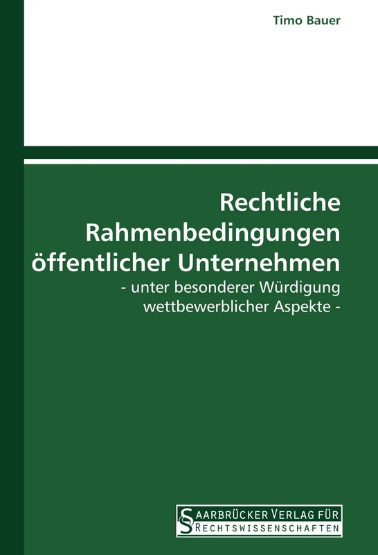 Rechtliche Rahmenbedingungen öffentlicher Unternehmen: - unter besonderer Würdigung wettbewerblicher Aspekte - - Image 1