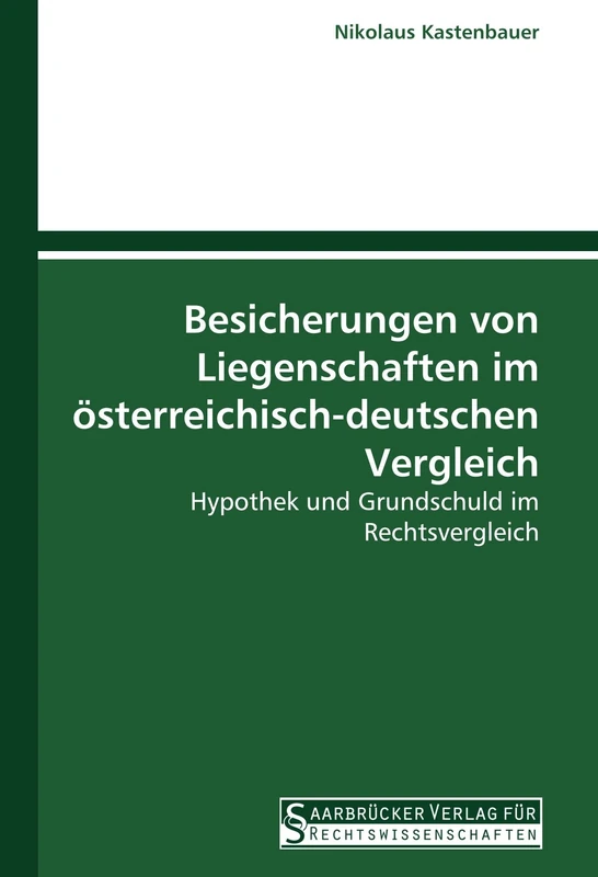 Besicherungen von Liegenschaften im österreichisch-deutschen Vergleich: Hypothek und Grundschuld im Rechtsvergleich - Image 1