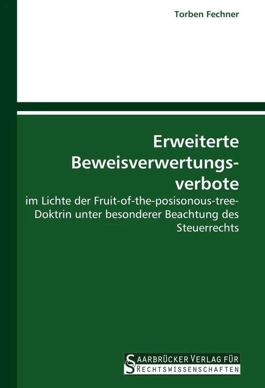 Erweiterte Beweisverwertungsverbote: im Lichte der Fruit-of-the-posisonous-tree-Doktrin unter besonderer Beachtung des Steuerrechts - Image 1