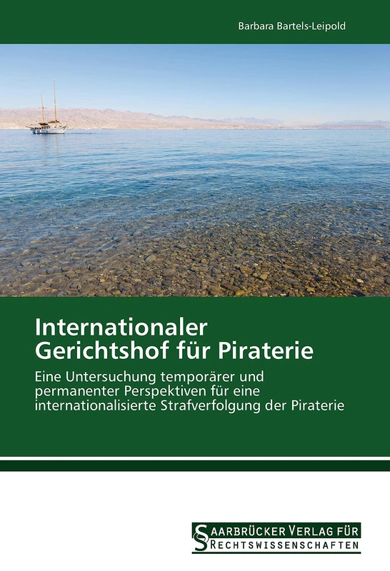 Internationaler Gerichtshof für Piraterie: Eine Untersuchung temporärer und permanenter Perspektiven für eine internationalisierte Strafverfolgung der Piraterie - Image 1