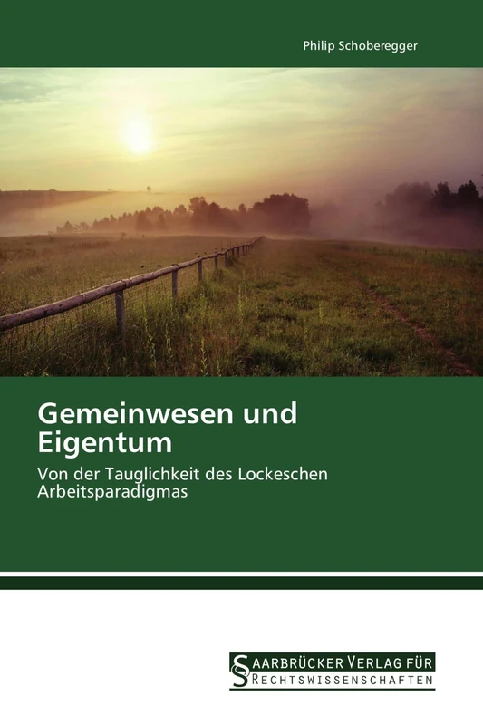 Gemeinwesen und Eigentum: Von der Tauglichkeit des Lockeschen Arbeitsparadigmas