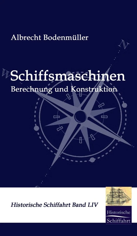 Schiffmaschinen: Berechnung und Konstruktion