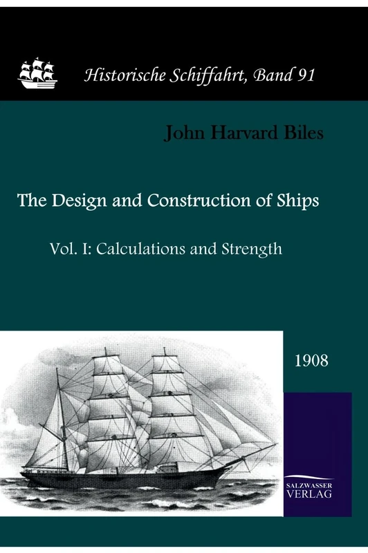 The Design and Construction of Ships (1908): Vol. I: Calculations and Strength