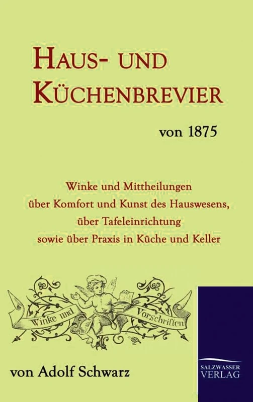 Haus- und Küchenbrevier von 1875: Winke und Mittheilungen über Komfort und Kunst des Hauswesens, über Tafeleinrichtung sowie über Praxis in Küche und Keller - Image 1