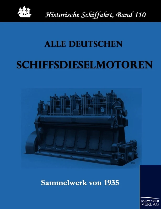 Alle deutschen Schiffsdieselmotoren: Sammelwerk von 1935