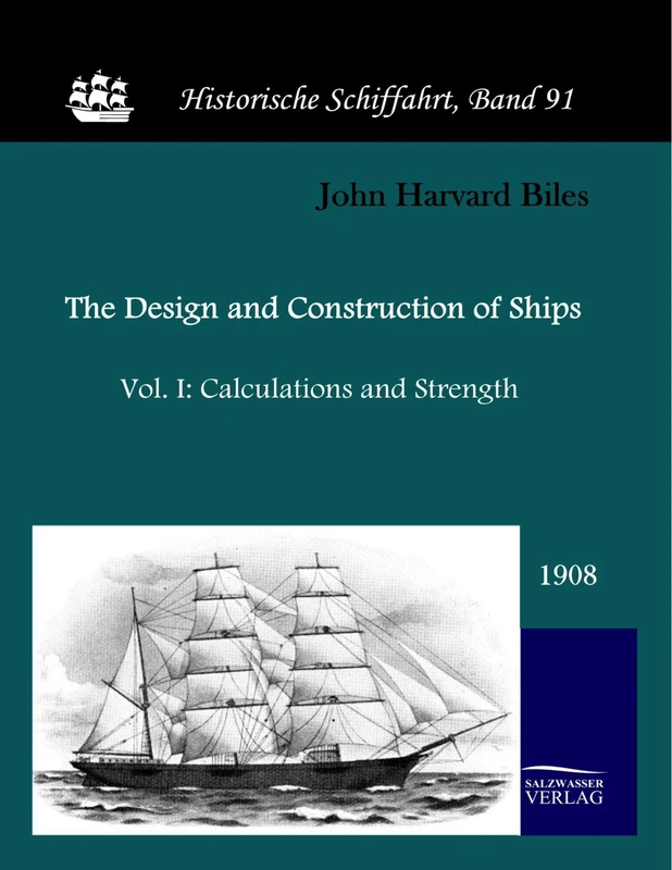 The Design and Construction of Ships (1908): Vol. I: Calculations and Strength