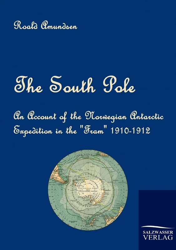 The South Pole: An Account of the Norwegian Antarctic Expedition in the "Fram" 1910-1912 - Image 1