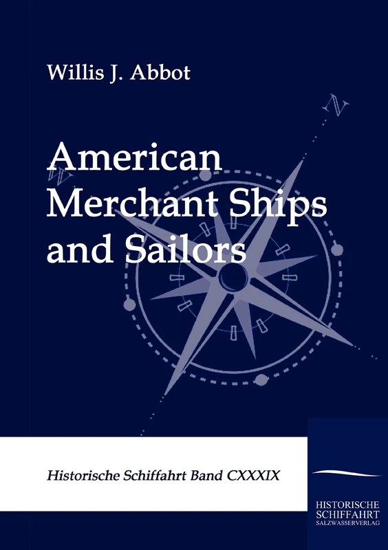 American Merchant Ships and Sailors: 139 (Historische Schiffahrt)