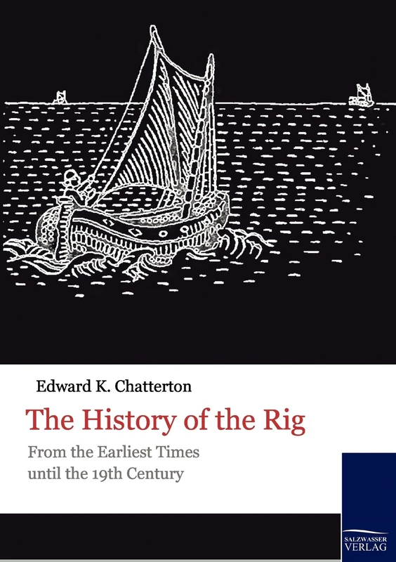 The History of the Rig: From the earliest times until the 19th century: 152 (Historische Schiffahrt)