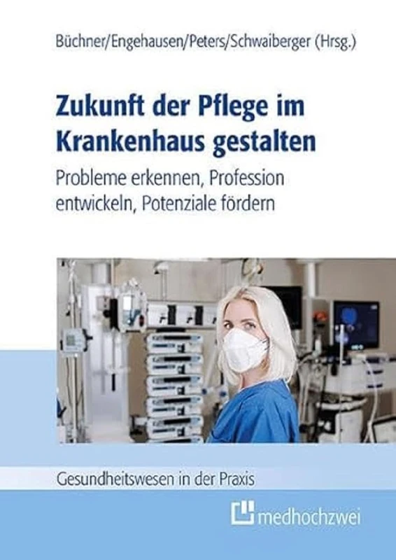 Zukunft der Pflege im Krankenhaus gestalten: Probleme erkennen, Profession entwickeln, Potenziale fördern - Image 1