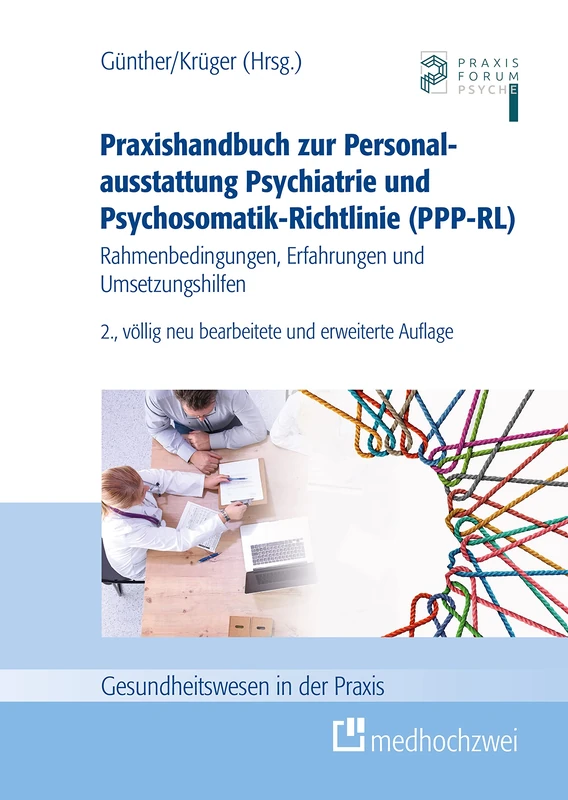 Praxishandbuch zur Personalausstattung Psychiatrie und Psychosomatik-Richtlinie (PPP-RL): Rahmenbedingungen, Erfahrungen und Umsetzungshilfen