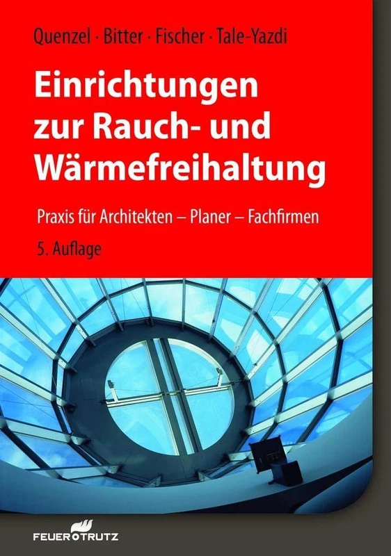 Einrichtungen zur Rauch- und Wärmefreihaltung: Praxis für Architekten - Planer - Fachfirmen