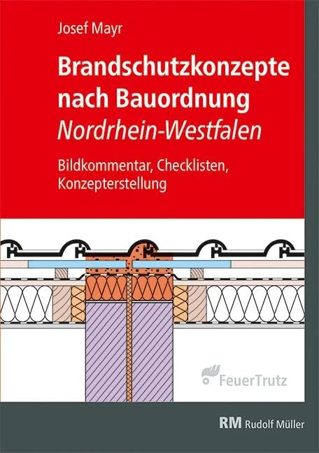 Brandschutzkonzepte nach Bauordnung Nordrhein-Westfalen: Bildkommentar, Checklisten, Konzepterstellung