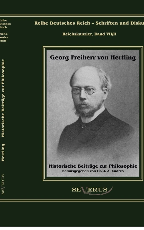 Georg Freiherr von Hertling: Historische Beiträge zur Philosophie: Reihe Deutsches Reich Bd. VII/II