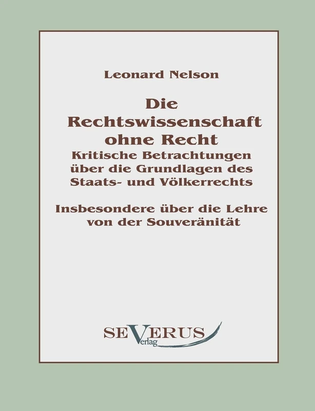 Die Rechtswissenschaft ohne Recht: Kritische Betrachtungen über die Grundlagen des Staats- und Völkerrechts: Kritische Betrachtungen über die ... über die Lehre von der Souveränität