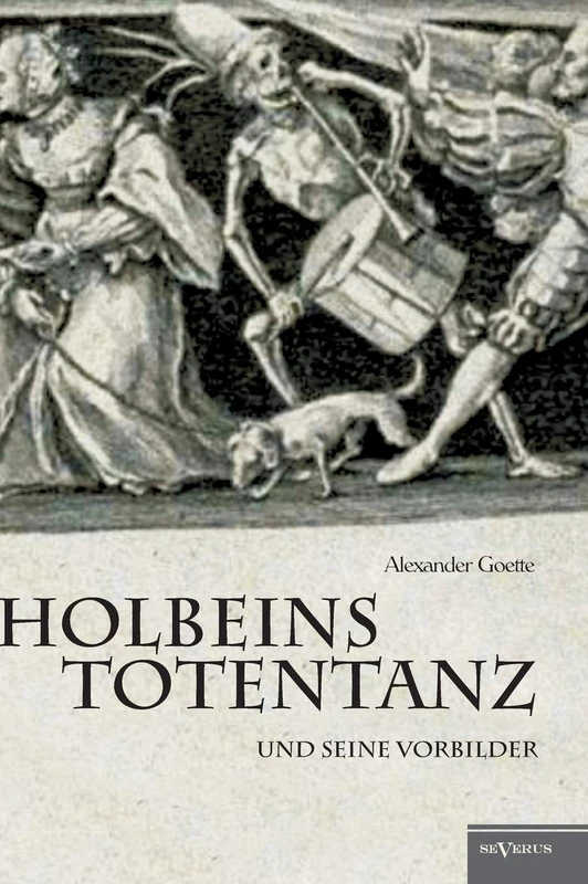 Holbeins Totentanz und seine Vorbilder