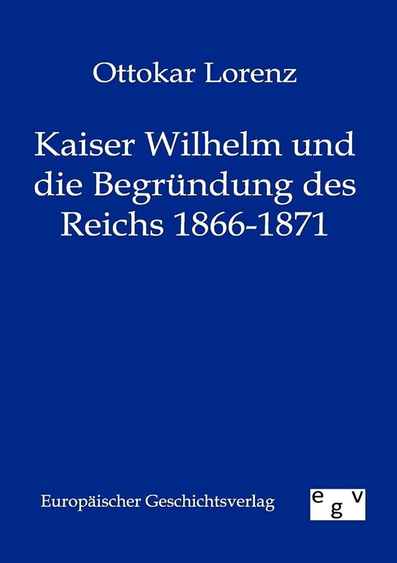 Kaiser Wilhelm und die Begründung des Reichs 1866-1871 - Image 1