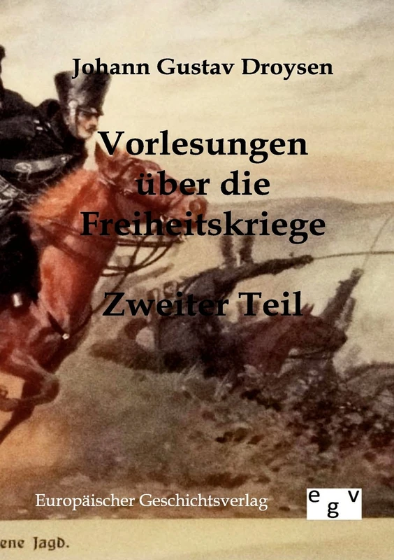Vorlesungen über die Freiheitskriege: Zweiter Teil