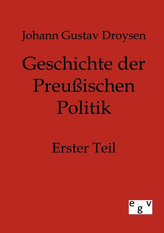 Geschichte der Preußischen Politik: Erster Teil