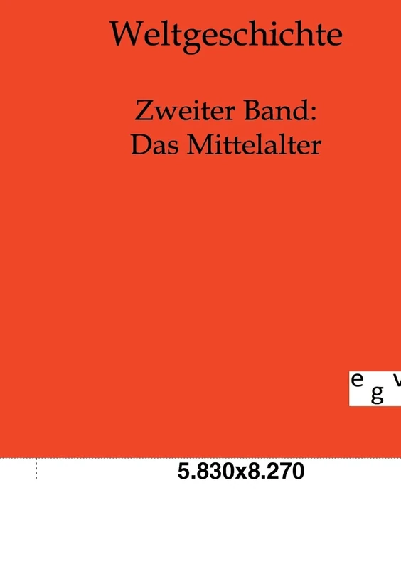 Weltgeschichte: Zweiter Band: Das Mittelalter